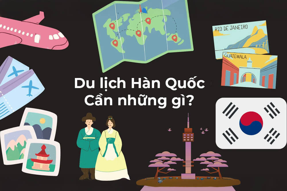 Du lịch Hàn Quốc cần những gì