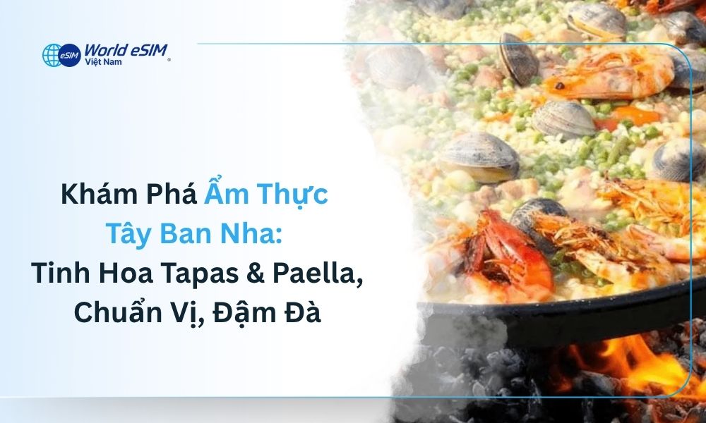 Khám Phá Ẩm Thực Tây Ban Nha: Tinh Hoa Tapas & Paella, Chuẩn Vị, Đậm Đà