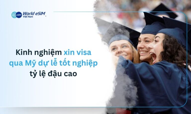 Hướng dẫn xin visa Mỹ dự lễ tốt nghiệp dễ dàng, tỉ lệ đậu cao
