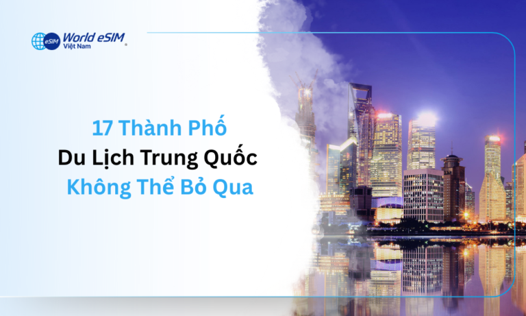 17 thành phố du lịch Trung Quốc không thể bỏ qua