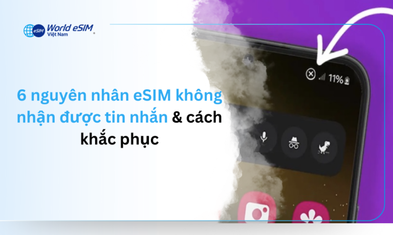 6 nguyên nhân eSIM không nhận được tin nhắn & cách khắc phục