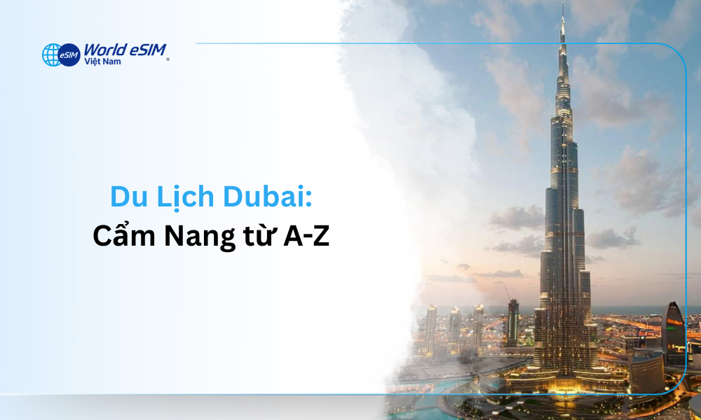 Du Lịch Dubai Cẩm Nang từ A-Z