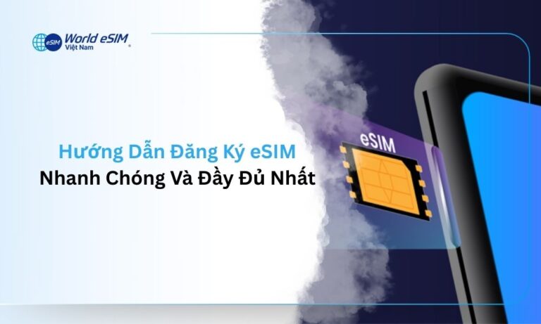 Huong-Dan-Dang-Ky-eSIM-Nhanh-Chong-Va-Day-Du-Nhat