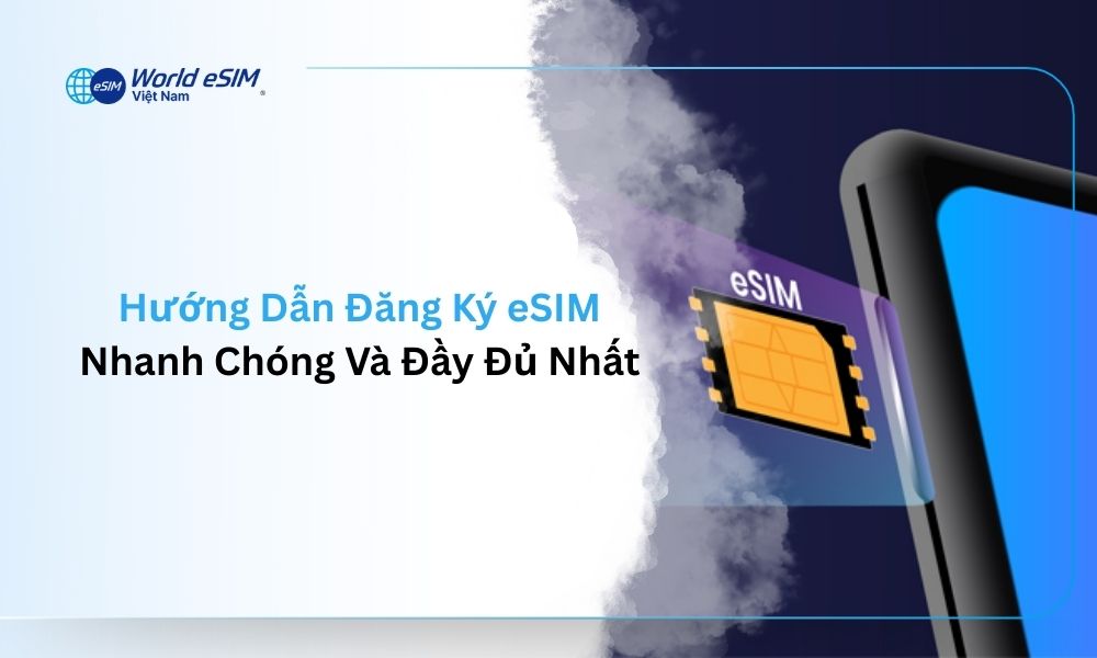 Huong-Dan-Dang-Ky-eSIM-Nhanh-Chong-Va-Day-Du-Nhat